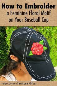 How To Hand Embroider A Feminine Floral Motif On Your Baseball Cap Beth Colletti Art Design Hand Embroidery Designs Crewel Embroidery Kits Hand Embroidery