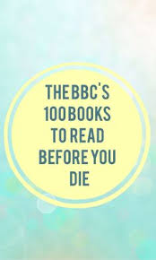 The Bbc S 100 Books To Read Before You Die Books To Read Books To Read Before You Die 100 Books To Read