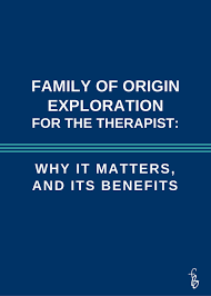 Family Of Origin Exploration For The Therapist Why It Matters And Its Benefits Family Therapy Couples Therapy Therapy