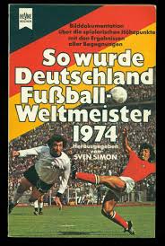 Zu groß ist schon der deutsche vorsprung. So Wurde Deutschland Fussball Weltmeister 1974 Bucher Gebraucht Antiquarisch Neu Kaufen