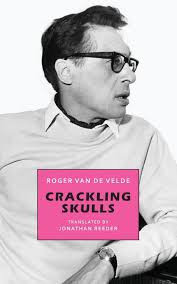 Crackling Skulls" by Roger Van de Velde (Translated by Jonathan Reeder),  Snuggly Books