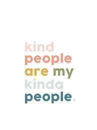 Kind People Are My Kinda People Quote Words Quotes Inspirational Words Motivational Quotes