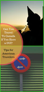 Can You Travel To Canada With A Dui This Blog Post Outlines Everything American Travelers Need To Know Trav Canada Travel Ontario Canada Travel Ontario Travel