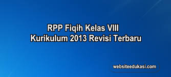 Pdf | buku matematika semester 2 ini merupakan buku siswa untuk kelas 8 smp yang dipersiapkan pemerintah dalam rangka implementasi kurikulum 2013. Rpp Fiqih Kelas 8 Kurikulum 2013 Revisi 2019 Websiteedukasi Com