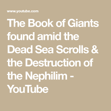 The Book Of Giants Found Amid The Dead Sea Scrolls The Destruction Of The Nephilim Youtube Dead Sea Scrolls The Bible Movie Dead Sea