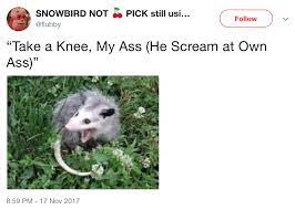 He Scream At Own Ass Takeaknee Know Your Meme