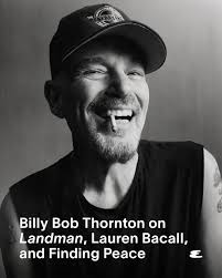Billy Bob Thornton has entered phase in his career where roles are written  for him—roles in ”Fargo,” “Goliath,” and #Landman. To every part he plays,  he brings wisdom, a world-weariness, all accumulated
