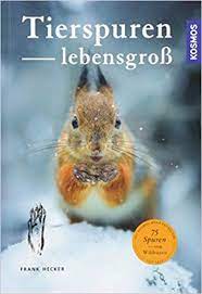 To you the booksters tierspuren: Tierspuren Lebensgross 50 Tierspuren Und Wer Sie Hinterlasst Amazon De Hecker Frank Bucher