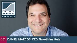Daniel Marcos, CEO, Growth Institute — Scaling Up Services