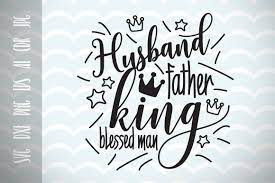 Husband Father King Blessed Man Dad Svg Father S Day Svg By Dreamer S Designs Thehungryjpeg Com