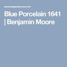 Check spelling or type a new query. Blue Porcelain 1641 Benjamin Moore Benjamin Moore Colors Blue Porcelain Benjamin Moore