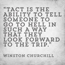 Tact is the ability to describe others as they see themselves. Churchill Quotes Tact Quotesgram