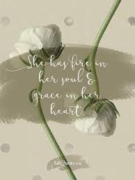 She Has Fire In Her Soul And Grace In Her Heart Quote