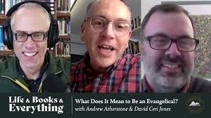 What Does It Mean to Be an Evangelical? With Andrew Atherstone and David  Ceri Jones