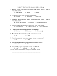 Media sosial mengunakan teknologi berbasis website atau aplikasi yang dapat mengubah suatu komunikasi ke dalam bentuk dialog interaktif. Angket Tentang Pengaruh Media Sosial