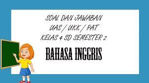 Soal Uas Bahasa Inggris Kelas 4 Sd Semester 2 Tahun 2021 Kunci Jawaban Pat Ukk Pilihan Ganda Essay Tribun Pontianak