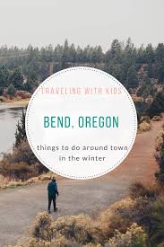Adventuring With Kids A Trip To Bend Oregon Travel With Kids Adventure Oregon