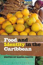 This is the class for you! Food And Identity In The Caribbean Hanna Garth Bloomsbury Academic