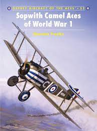He was an organisation and methods officer with the nationwide building society in london before he retired. Sopwith Camel Aces Of World War 1 Norman Franks Osprey Publishing