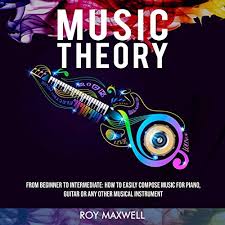 The guitarist's music theory book by peter vogl. Amazon Com Music Theory From Beginner To Intermediate How To Easily Compose Music For Piano Guitar Or Any Other Musical Instrument Music Theory For Beginners Book 2 Audible Audio Edition Roy Maxwell John