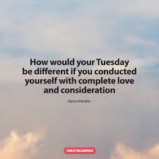 120 Tuesday Morning Quotes For Motivation And Positivity These tuesday quotes are all with beautiful images and start your day with these happy tuesday quotes that we have compiled.