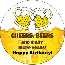 Cheers And Beers Happy Birthday Edible Cake Cupcake Image Topper Happy Birthday Quotes For Him Happy Birthday Beer Beer Birthday