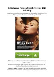Le film suit l'évolution de leur amour, du début à la fin. Telecharger Passion Simple Torrent 2020 Webrip Uchgac Flip Pdf Anyflip