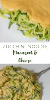 Zucchini Noodle Macaroni And Cheese Zoodle Recipes Recipes Healthy Cooking