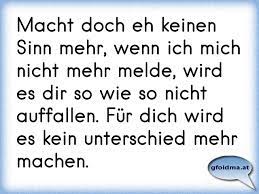 Macht Doch Eh Keinen Sinn Mehr Wenn Ich Mich Nicht Mehr Melde Wird Es Dir So Wie So Nicht Auffallen Fur Dich Wird Es Osterreichische Spruche Und Zitate