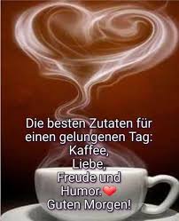 Guten morgen, liebe sonne die nacht ist vorbei die vögel, die singen und der kaffee ist heiß. Pin Von Silvia Auf German Art Schone Guten Morgen Spruche Liebe Guten Morgen Grusse Guten Morgen Gruss