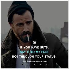 Say It To My Face For More Quotes Follow Idiotic World Millionaire Quotes For Men Money Motiva Good Boy Quotes Taunting Quotes Handsome Quotes