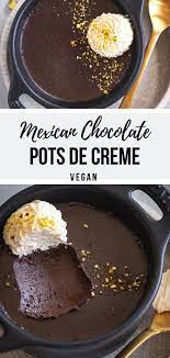 Mexican Chocolate Pots De Creme Vegan Le Petit Eats Recipe Mexican Dessert Recipes Mexican Dessert Easy Quick Chocolate Desserts Easy