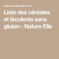 Liste Des Cereales Et Feculents Sans Gluten Nature Elle Feculent Sans Gluten Sans Gluten Cereales Liste
