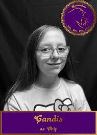 Give it up for Candis, who plays Chip in this year's production! Outside of  the musical, she loves hanging out with friends and drawing. When she was  asked, "If you could be