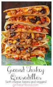 Cheesy Ground Turkey Quesadillas With Black Beans Recipe Healthy Turkey Recipes Ground Turkey Recipes Healthy Ground Turkey Recipes
