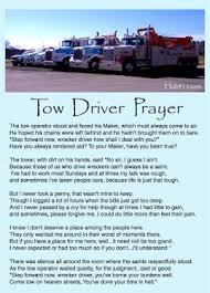 Tow Driver Prayer The Tow Operator Stood And Faced His Maker Which Must Always Come To Air Tow Truck Driver Towing Tow Truck
