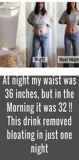 At Night My Waist Was 36 Inches But In The Morning It Was 32 This Drink Removed Bloating In Just One Night Bloat How To Remove Health