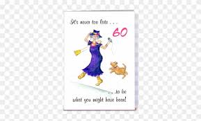 Birthday Wisdom Quotes Funny Funny Quotes For 60th 60th Birthday Wishes Funny Free Transparent Png Clipart Images Download Check out the examples of 60th birthday messages the world is a better place since you entered it 60 years ago, so mark your birthday with a special day that celebrates you. birthday wisdom quotes funny funny