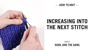 Increase Into The Next Stitch | Knitting | Wool And The Gang