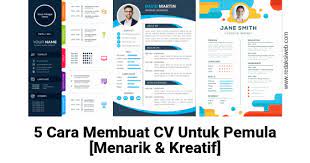 Bagi anda yang ingin membuat cv yang unik maka dapat mencobanya tanpa menggunakan template. 5 Cara Membuat Cv Untuk Pemula Menarik Kreatif Redaksiweb