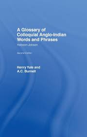 Hobson-Jobson: Glossary of Colloquial Anglo-Indian Words And Phrases eBook : Burnell, A. C., Yule, Henry: Amazon.in: Kindle Store