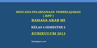 Rpp bahasa arab kelas 4 semester 1 dan 2 kma 183 tahun 2019. Download Rpp Bahasa Arab Mi Kelas 4 Semester 2 K13 Dewanguru Com