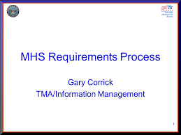 1 Mhs Requirements Process Gary Corrick Tma Information