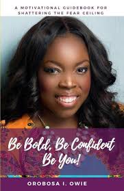 Be Bold, Be Confident, Be You!: A Motivational Guidebook for Shattering the  Fear Ceiling|Paperback