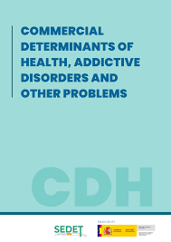 COMMERCIAL DETERMINANTS OF HEALTH, ADDICTIVE DISORDERS AND OTHER PROBLEMS