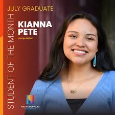 Meet Kianna Pete, our July Graduate Student of the Month Kianna (she/her)  is Diné, a Navajo Nation citizen from New Mexico. Guided by Diné teachings,  she has years of environmental policy, political