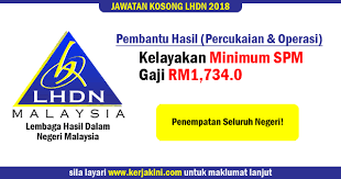 Anggaran yang telah dibuat oleh syarikat adalah rm100,000 bagi tahun taksiran apabila syarikat mengemukakan borang c, cukai yang disifatkan. Jawatan Kosong 2018 Lembaga Hasil Dalam Negeri Lhdn Kelayakan Minimum Spm Penempatan Seluruh Negeri