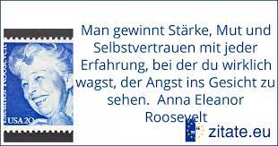Mit jedem neuen tag kommen neue stärke und neue gedanken. Anna Eleanor Roosevelt Zitate Eu