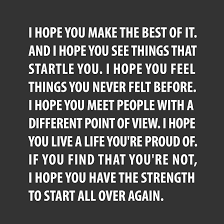 I Hope You Make The Best Of It And I Hope You See Things That Startle You I Hope You Feel Things You Never Felt How Are You Feeling Meeting