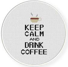 Here is a selection of cross stitch designs related to drinking coffee, ranging from exquisitely designed decorative samplers to fun and humourous phrases.if you like coffee, there's something brewing for you here! Keep Calm And Drink Coffee Cross Stitch Pattern Daily Cross Stitch